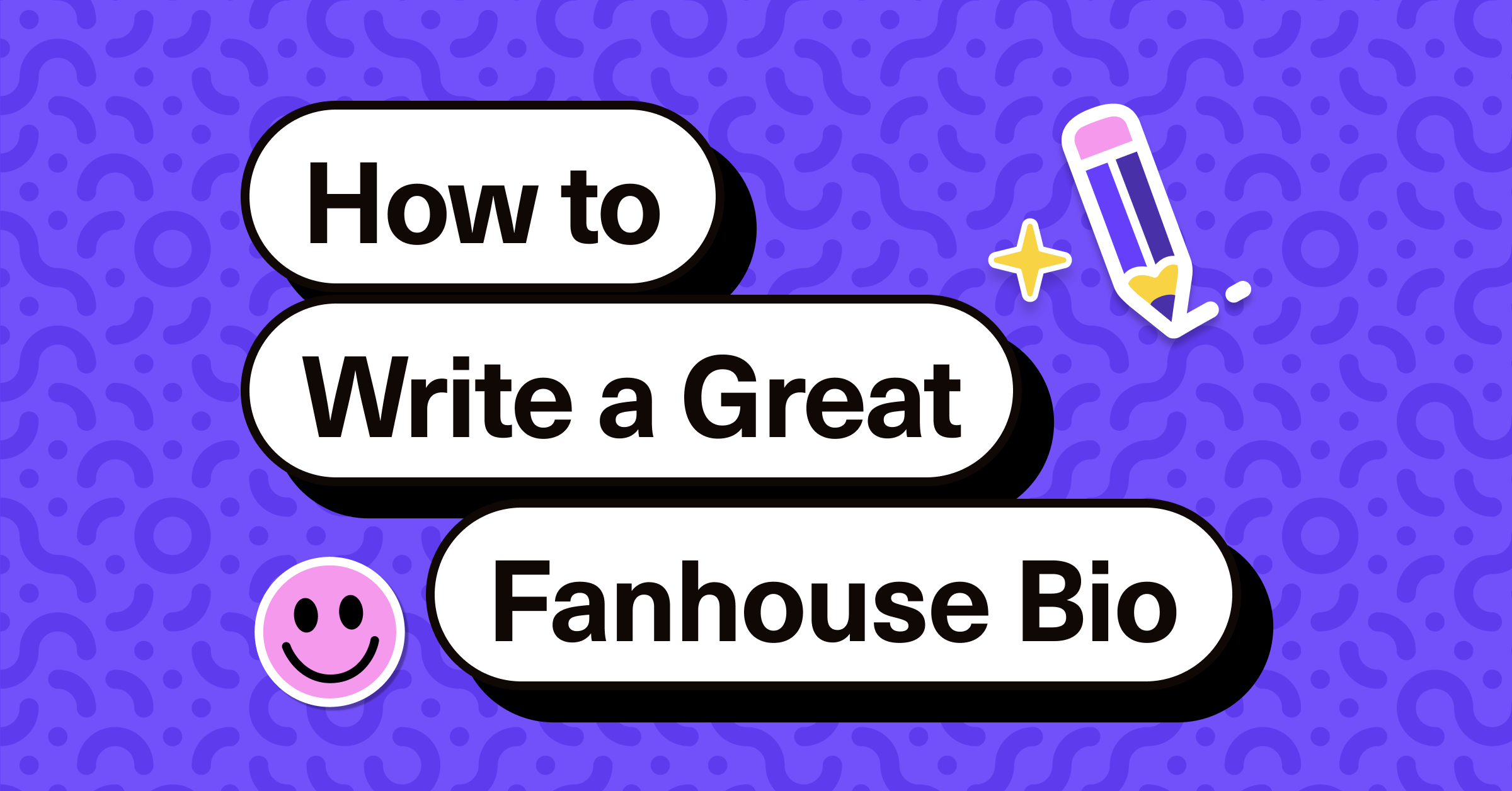 How to Write a Great Fanhouse Bio