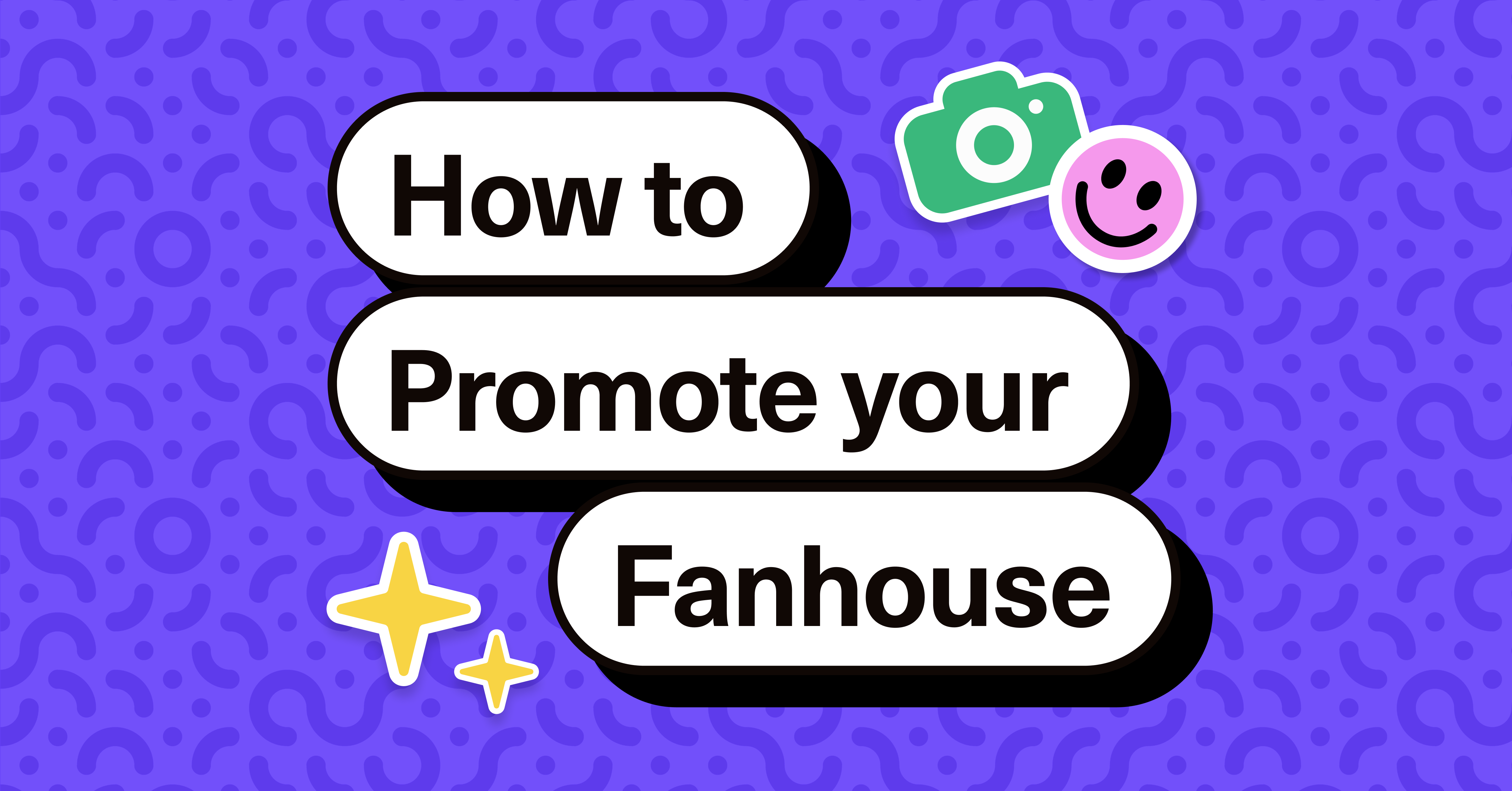 How to promote your Fanhouse