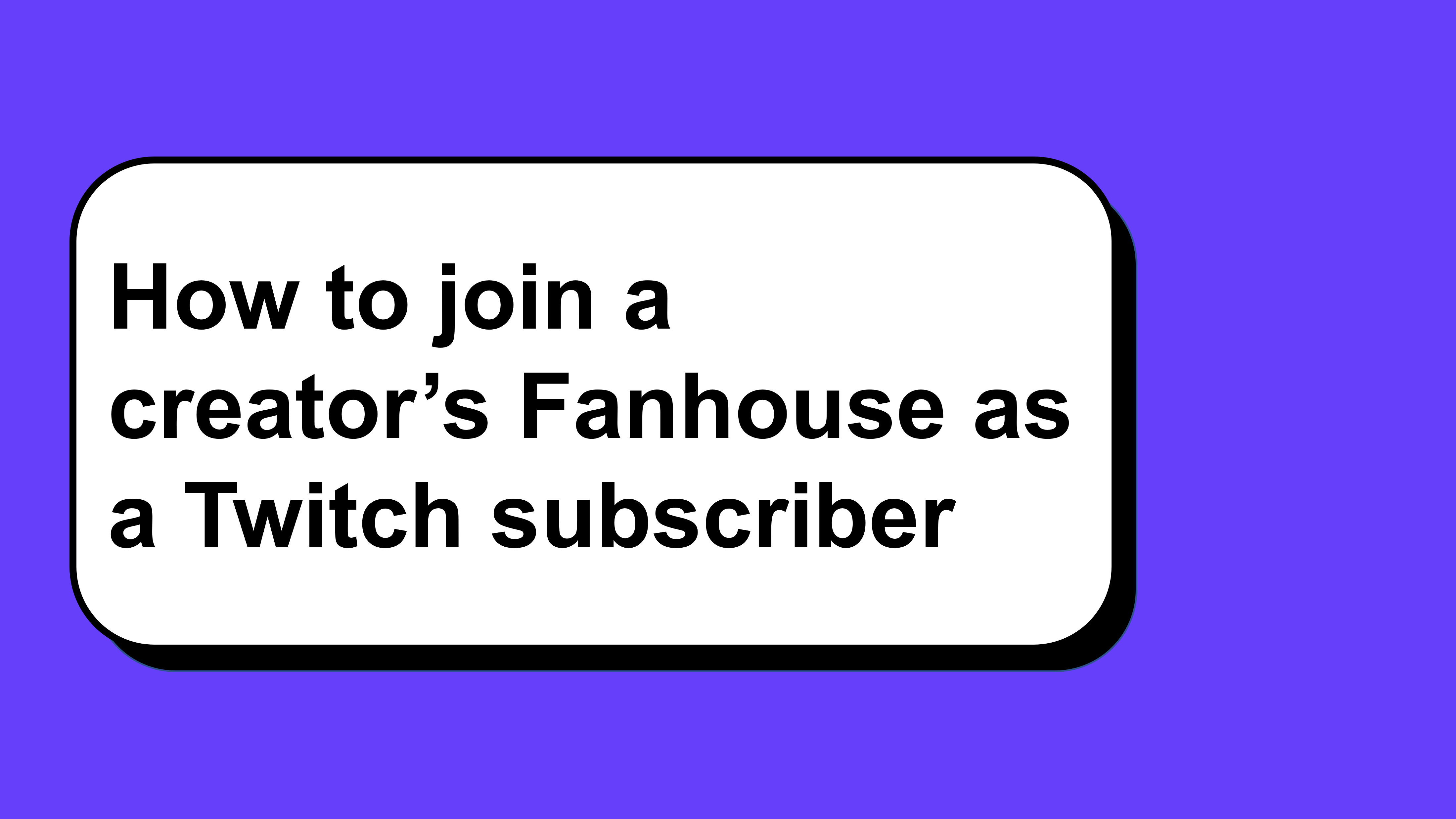 How to join a creator's Fanhouse as a Twitch subscriber
